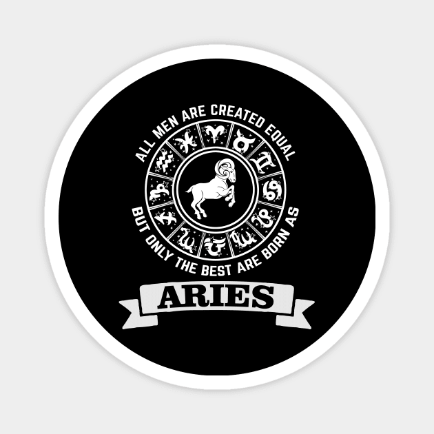 Only The Best Men Are Born As Aries Magnet by CB Creative Images